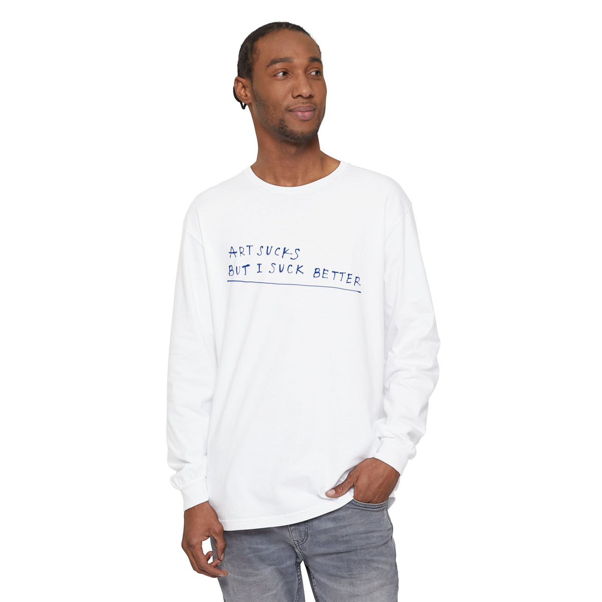 Long Sleeve T‑Shirt — "Art Sucks But I Suck Better" Handwritten Graphic