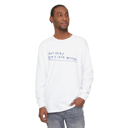 Long Sleeve T‑Shirt — "Art Sucks But I Suck Better" Handwritten Graphic